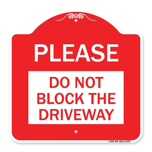 Signmission Designer Series Please Do Not Block Driveway, Red & White Aluminum Sign, 18" x 18", RW-1818-23297 A-DES-RW-1818-23297 - main